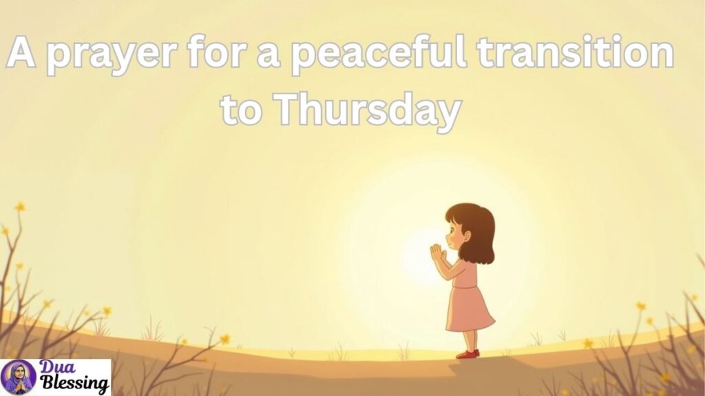 Prayer for Peaceful Thursday Transition.