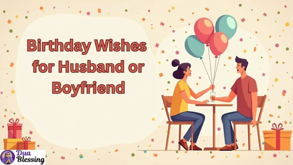 Birthday wishes for husband or boyfriend.