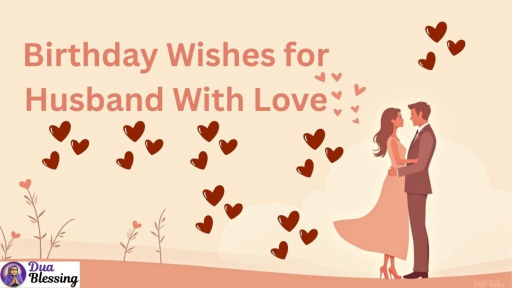 Birthday wishes for husband with love.