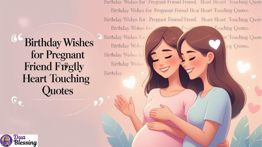 Birthday wishes for pregnant friend Touching Quotes.