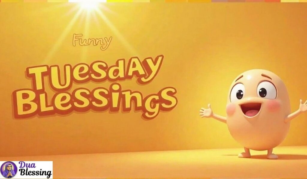 Funny cheerful Tuesday blessings.
