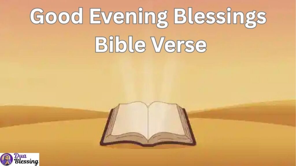 Good Evening Bible Blessings.