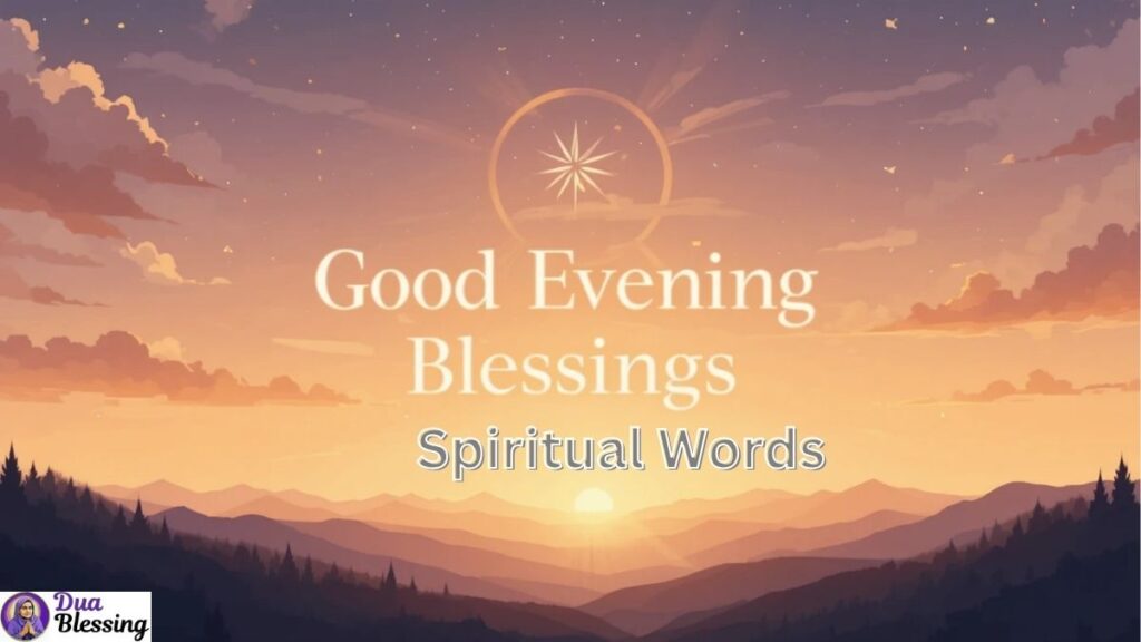 Good Evening Spiritual Blessing.