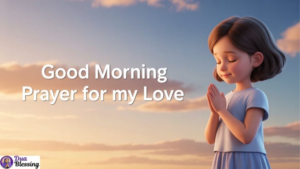 Good morning prayer for my love.