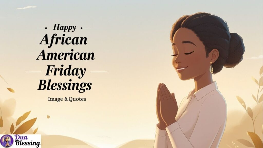 Happy African American Friday blessings.