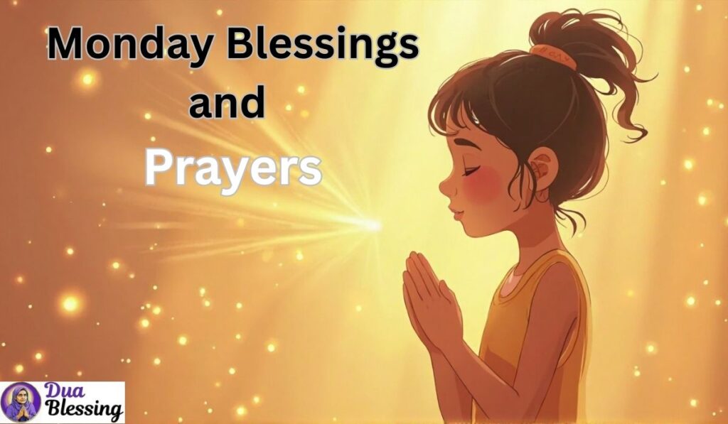 Monday blessings and prayers.