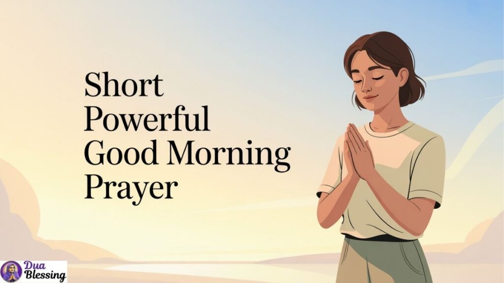 Short powerful good morning prayer.