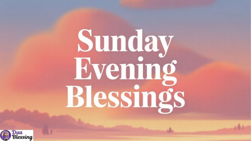 Sunday evening blessings quote.