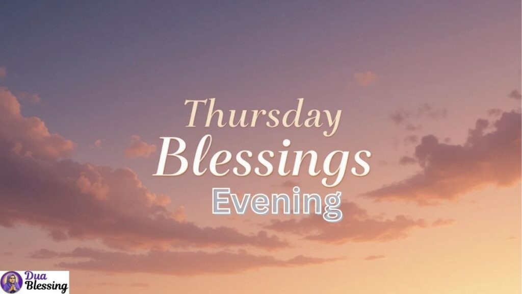 Thursday evening blessings quote.