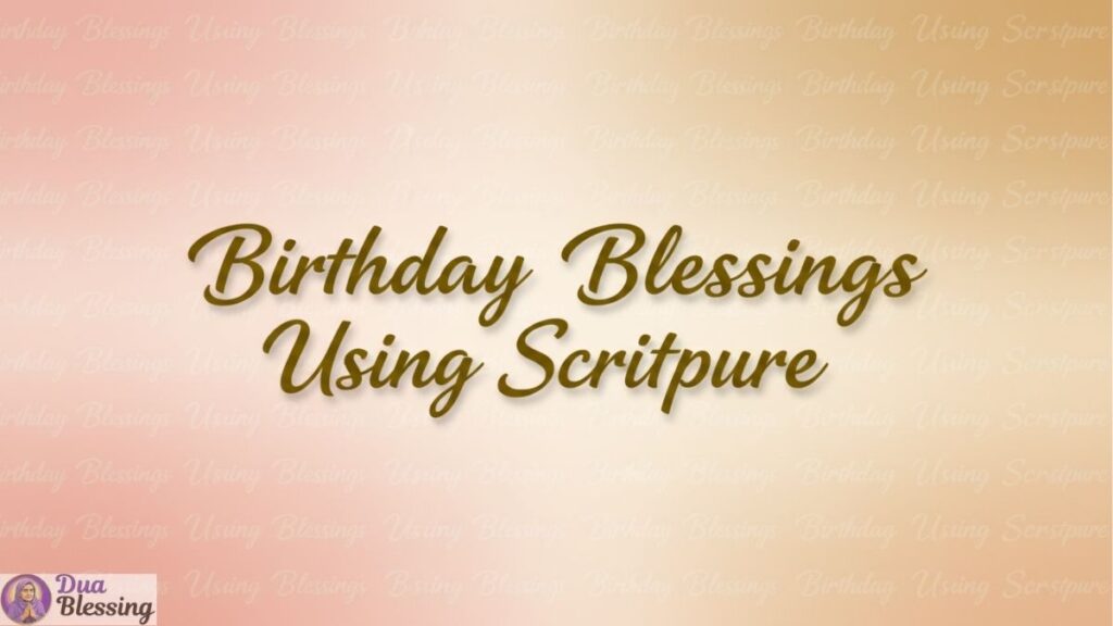 Birthday blessings using scripture.