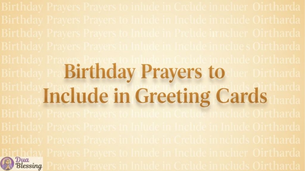 Birthday prayers for greeting cards.