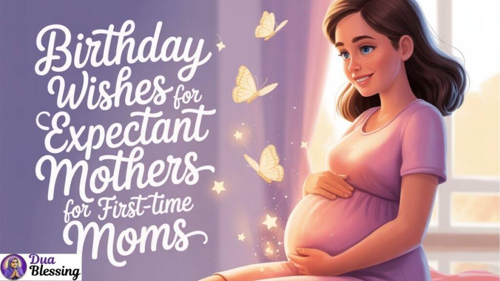 Birthday wishes for expectant mother for first time moms.