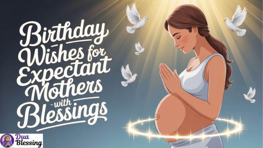 Birthday wishes for expectant mothers with Blessings.