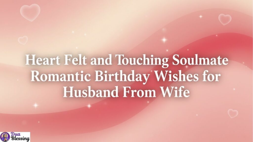 Romantic birthday wishes for husband.