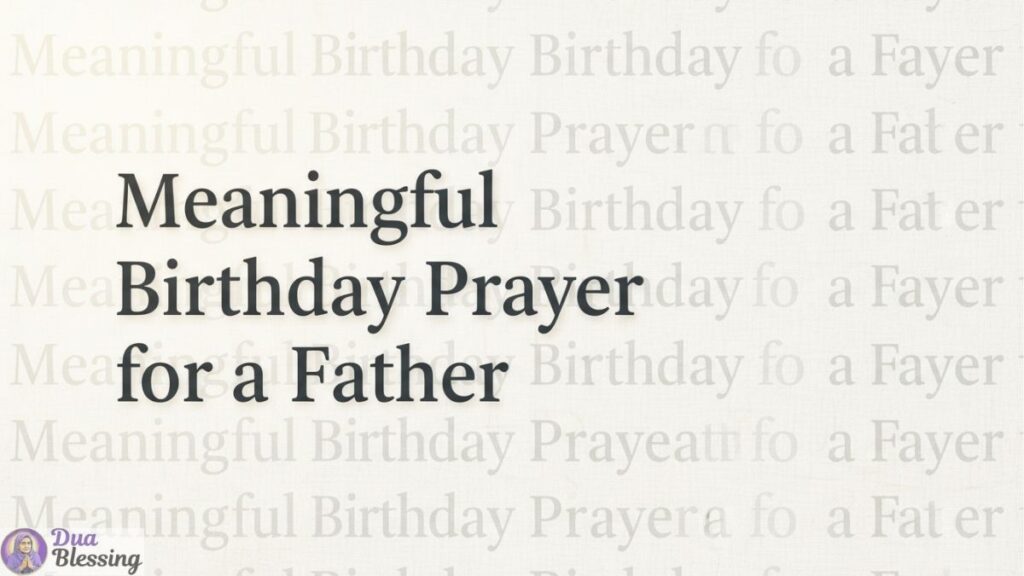 Meaningful birthday prayer for father.