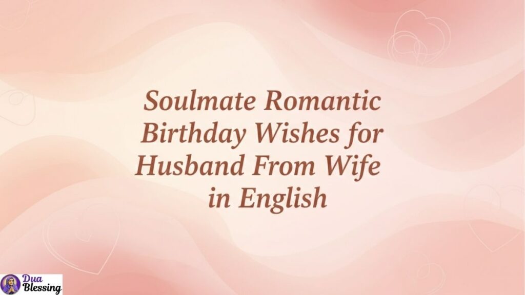 Romantic birthday wishes for husband.
