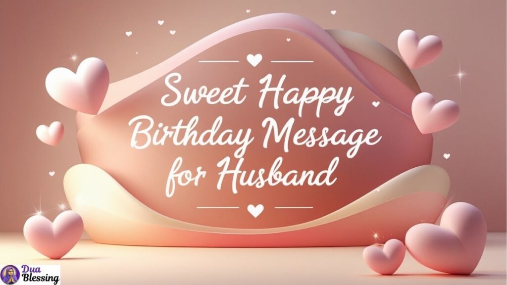 Sweet birthday message for husband.