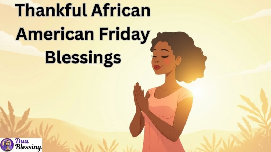 120+ African American Friday Blessings Quotes, Bible Verses