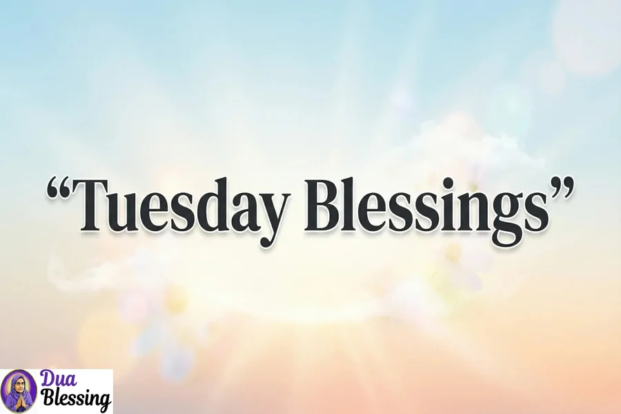 Tuesday Blessings Images and Quotes